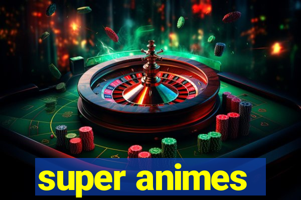 super animes